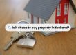 is it cheap to buy property in thailand